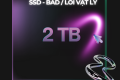 Data Recovery SSD - Bad Sector / Lỗi vật lý 2TB